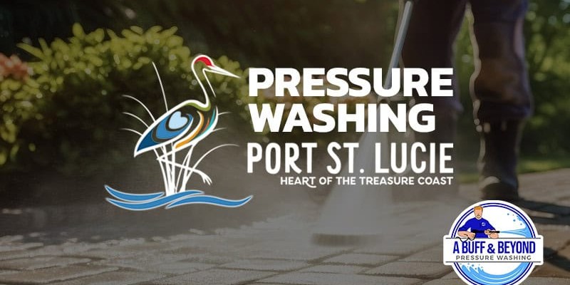 importance of pressure washing in port st lucie