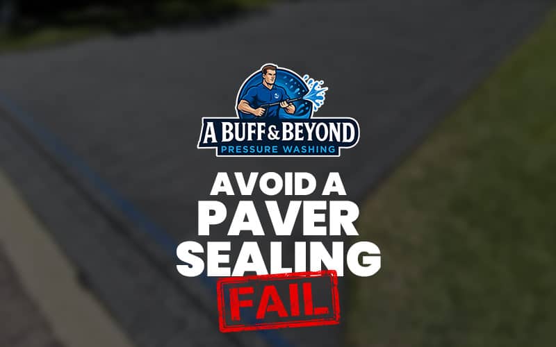 why paver sealing fails